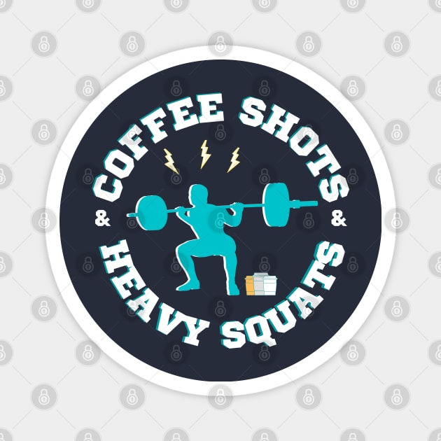 Coffee Shots and Heavy Squats Magnet by High Altitude